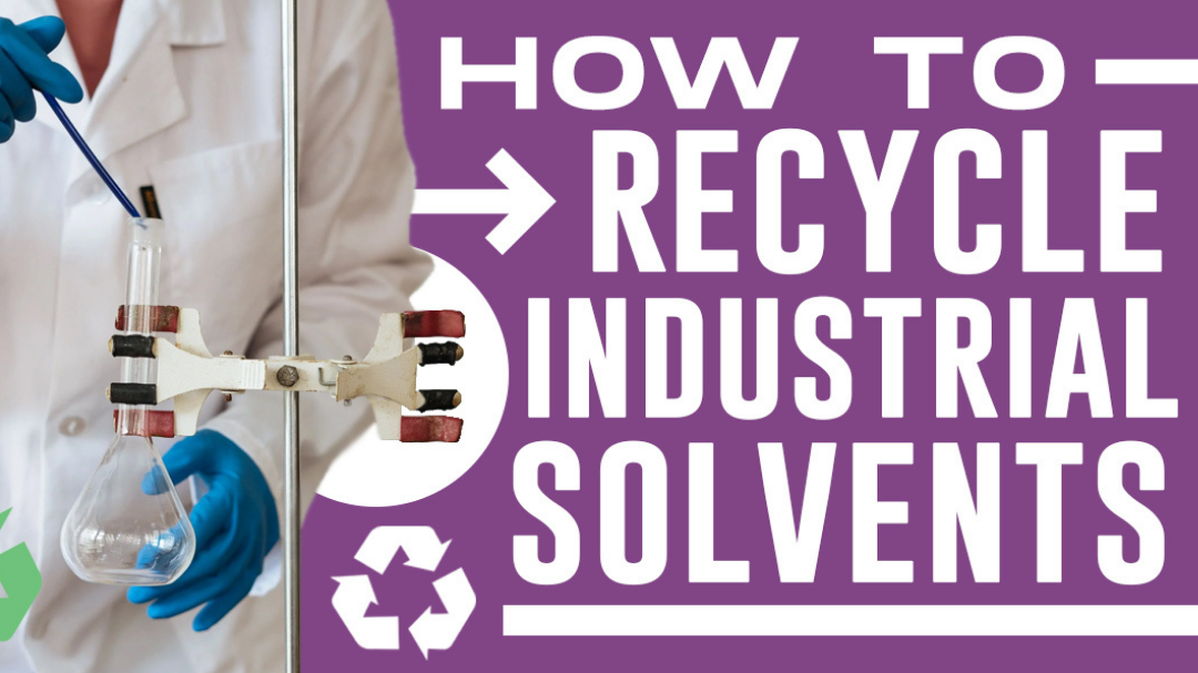how to recycle industrial solvent