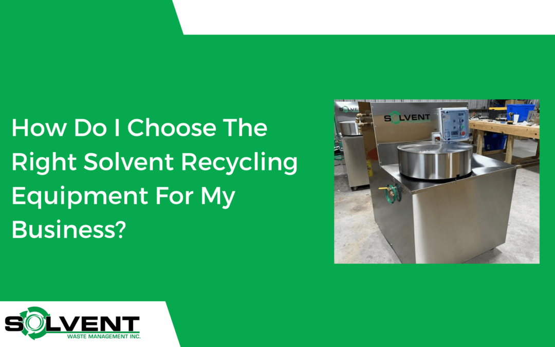 How Do I Choose The Right Solvent Recycling Equipment For My Business