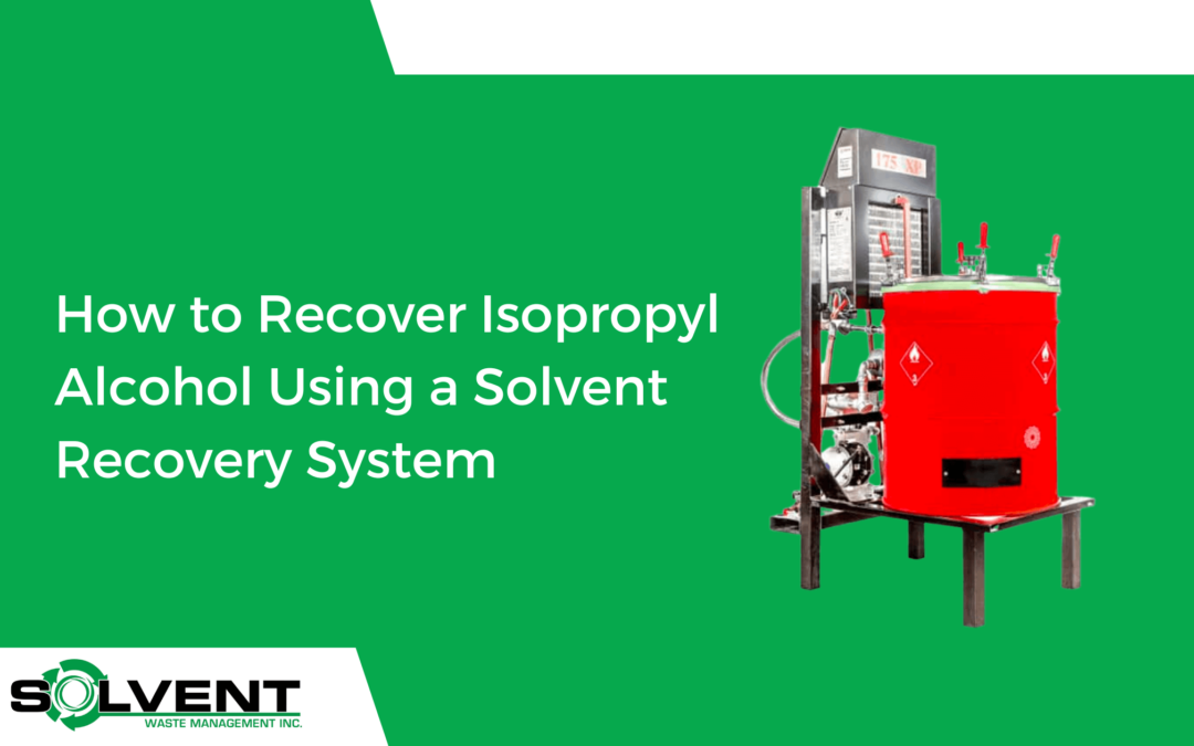 How to Recover Isopropyl Alcohol Using a Solvent Recovery System